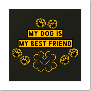 My dog is my best friend Posters and Art